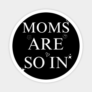 Moms Are So In Trendy Mother's Day Magnet